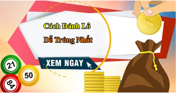 Tổng hợp cách đánh lô dễ trúng nhất, cách chơi lô đề có lãi